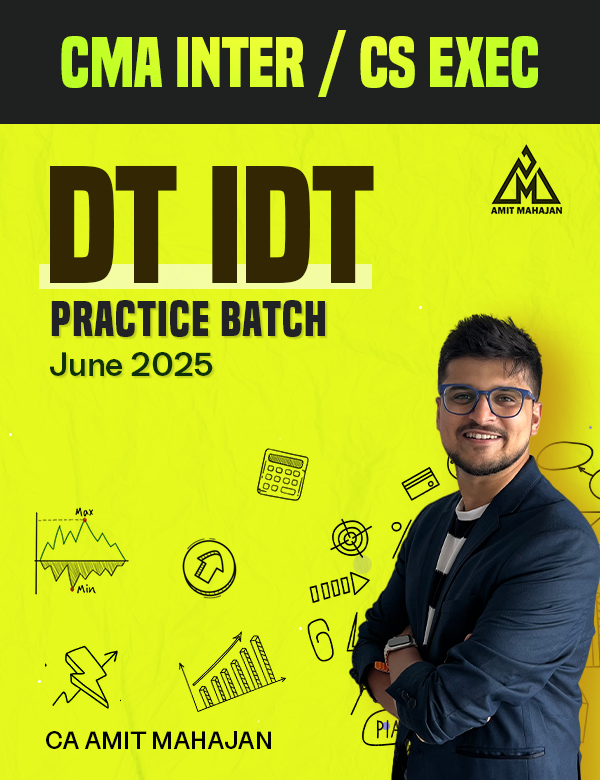 Tax Practice Batch -June 2025- (DT + IDT) - CMA Inter | CS Executive| CA Amit Mahajan